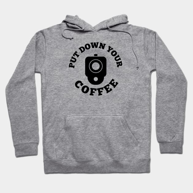 PUT DOWN YOUR COFFEE Hoodie by MUF.Artist